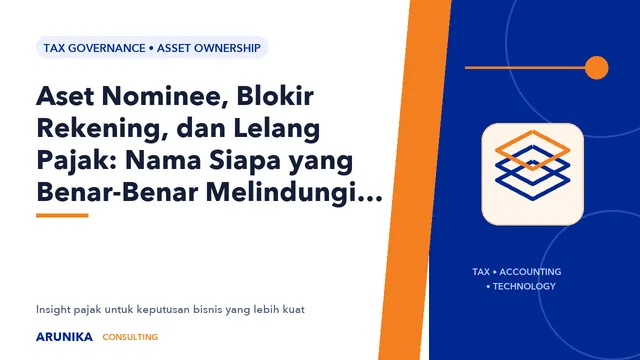 Aset Nominee, Blokir Rekening, dan Lelang Pajak: Nama Siapa yang Benar-Benar Melindungi Aset?