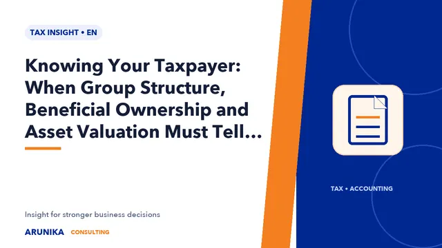 Knowing Your Taxpayer: When Group Structure, Beneficial Ownership and Asset Valuation Must Tell the Same Story