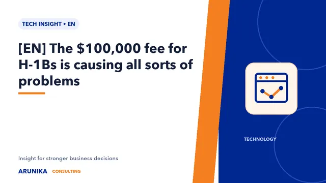 [EN] The $100,000 fee for H-1Bs is causing all sorts of problems