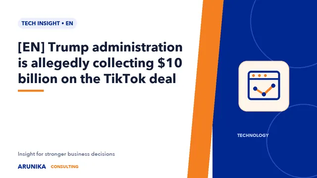 [EN] Trump administration is allegedly collecting $10 billion on the TikTok deal